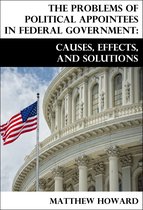 The Problems of Political Appointees in Federal Government: Causes, Effects, and Solutions