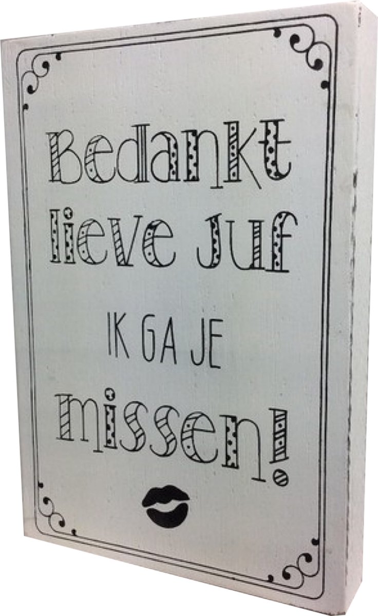 Decoratie - Bedankt lieve juf ik ga je missen! - 10x15cm - Einde schooljaar - kado juf