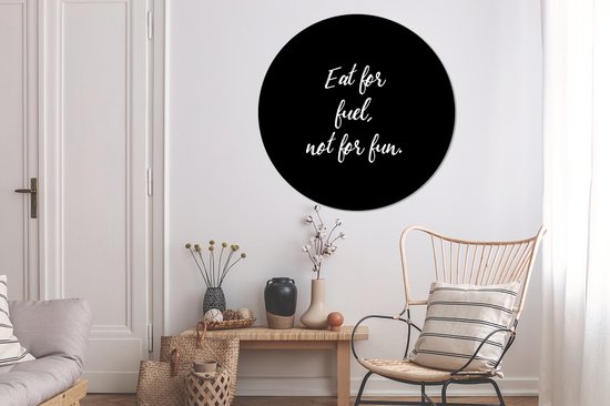 Wall Circle - Wall Circle Indoor - Citations - Nourriture - Manger pour le carburant, pas pour le plaisir - Proverbes - ⌀ 140 cm - Décoration murale - Peintures ronds