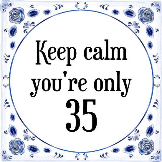 Verjaardag Tegeltje met Spreuk (35 jaar: Keep calm you're only 35 + cadeau verpakking & plakhanger