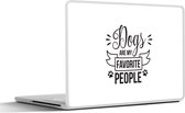 Laptop sticker - 17.3 inch - Quotes - Dogs are my favorite people - Hond - Spreuken - 40x30cm - Laptopstickers - Laptop skin - Cover