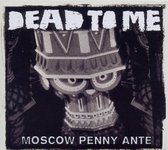 Dead To Me - Moscow Penny Ante (CD)