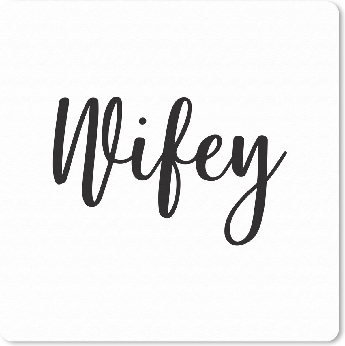 Muismat XXL 80x80 cm - Bureau onderlegger - Bureau mat Quotes - Wifey - Spreuken - Liefde - Bureaumat - Gaming mousepad xl - Bureaulegger groot - Computer deskmat