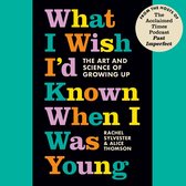 What I Wish I’d Known When I Was Young: The Inspirational New Book About the Art and Science of Growing Up from the ‘Past Imperfect’ Podcast Hosts