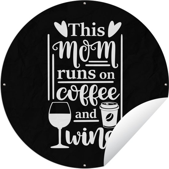 Tuincirkel Mama - Koffie - Wijn - Quote - 60x60 cm - Ronde Tuinposter - Buiten