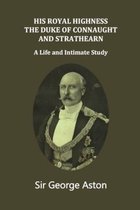 His Royal Highness The Duke of Connaught and Strathearn