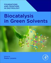 Foundations and Frontiers in Enzymology - Biocatalysis in Green Solvents