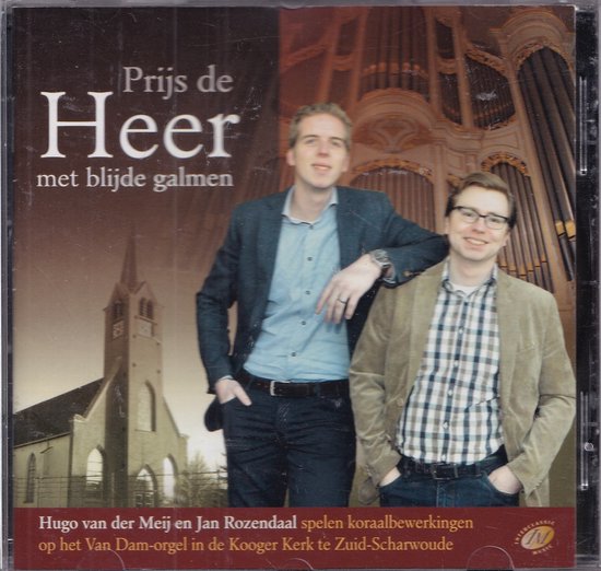 Prijs de Heer met blijde galmen - Hugo van der Meij en Jan Rozendaal spelen koraalbewerkingen op het Van Dam-orgel van de Koogerkerk te Zuid-Scharwoude