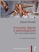 Psicanalisi e dintorni 47 - Sovranità, libertà e partecipazione. III. Libertà e sovranità