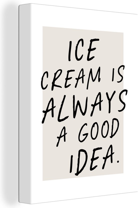 Canvas Schilderij Spreuken - Eten - Ice cream is always a good idea - Quotes - 90x120 cm - Wanddecoratie