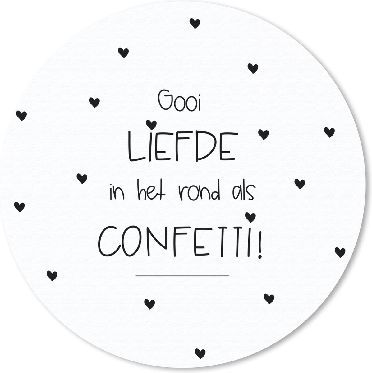 Muismat rond 50x50 cm - Mousepad Liefde - Quotes - Gooi de liefde in het rond als confetti! - Spreuken - Ronde muismatten