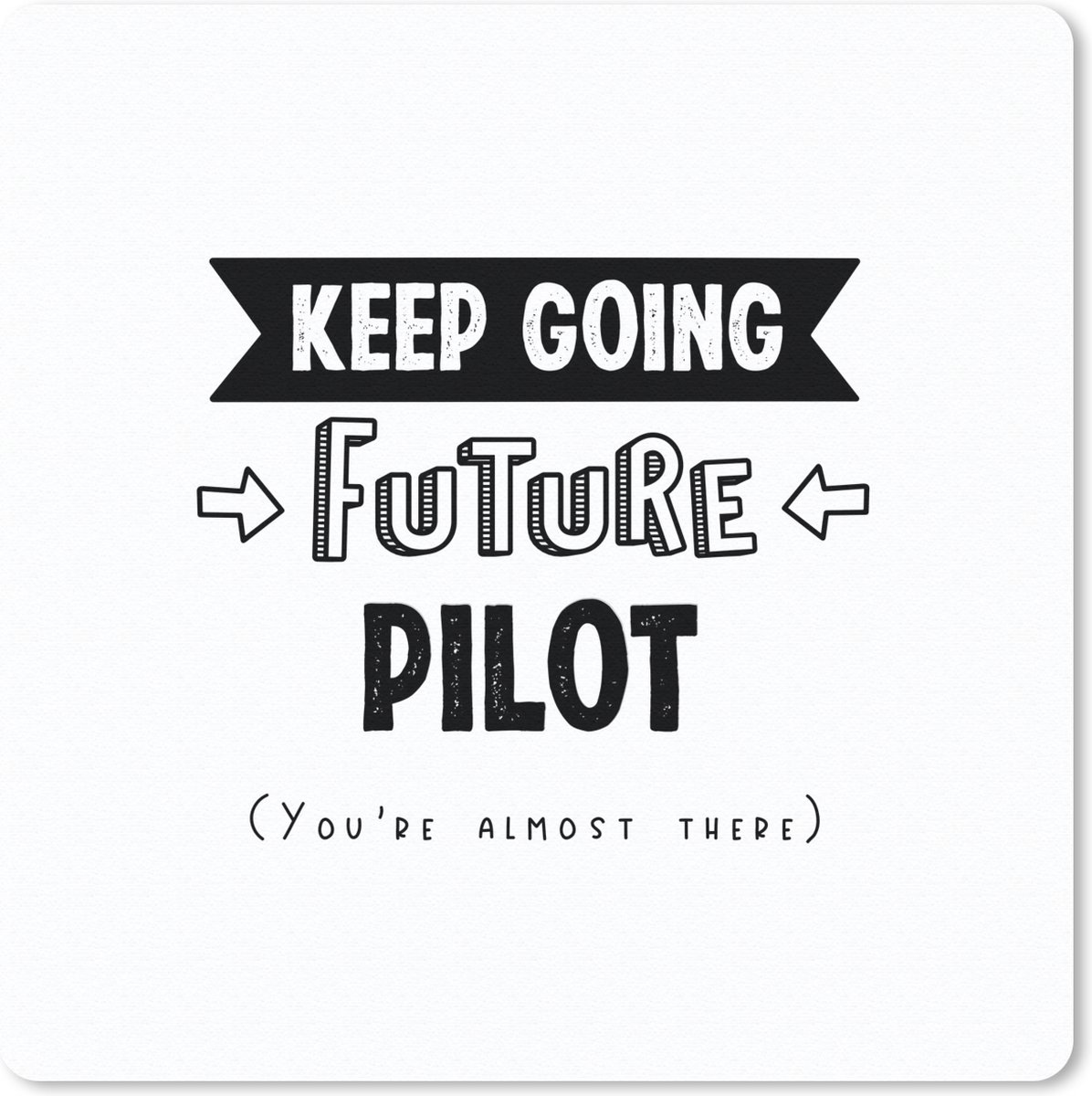 Muismat 30x30 cm - Mousepad Piloot - Quote - Studeren - Opleiding - School - Muismatten