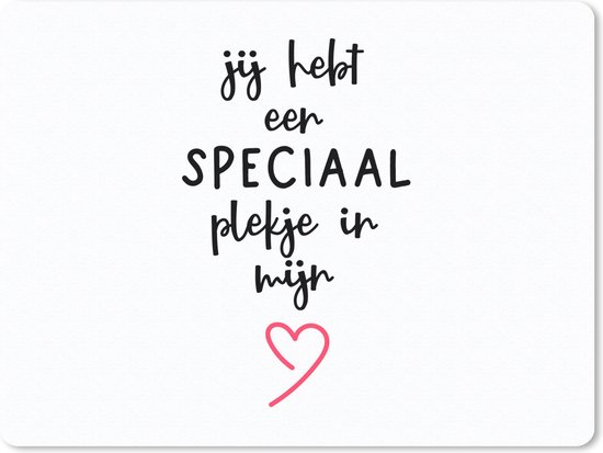 Muismat Groot - Quotes - Stel - Romantisch - Jij hebt een speciaal