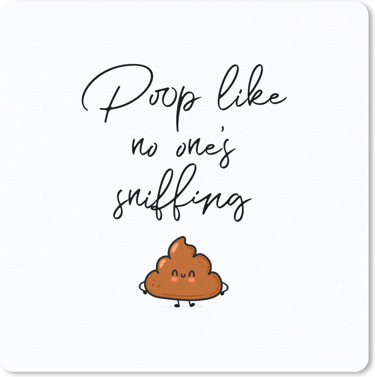 Muismat 30x30 cm - Mousepad Spreuken - Quotes - Poop like no one's sniffing - Poep - Poop - Muismatten