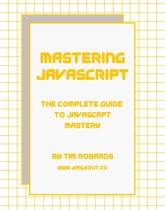 Mastering JavaScript: The Complete Guide to JavaScript Mastery