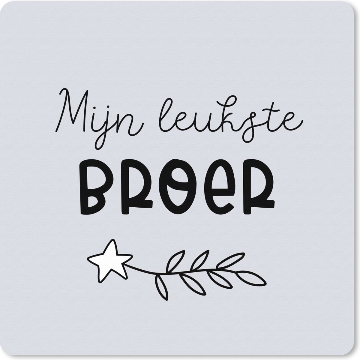 Muismat XXL 40x40 cm - Bureau onderlegger - Bureau mat Quotes - Broer - Mijn leukste broer - Spreuken - Bureaumat - Gaming mousepad xl - Bureaulegger groot - Computer deskmat