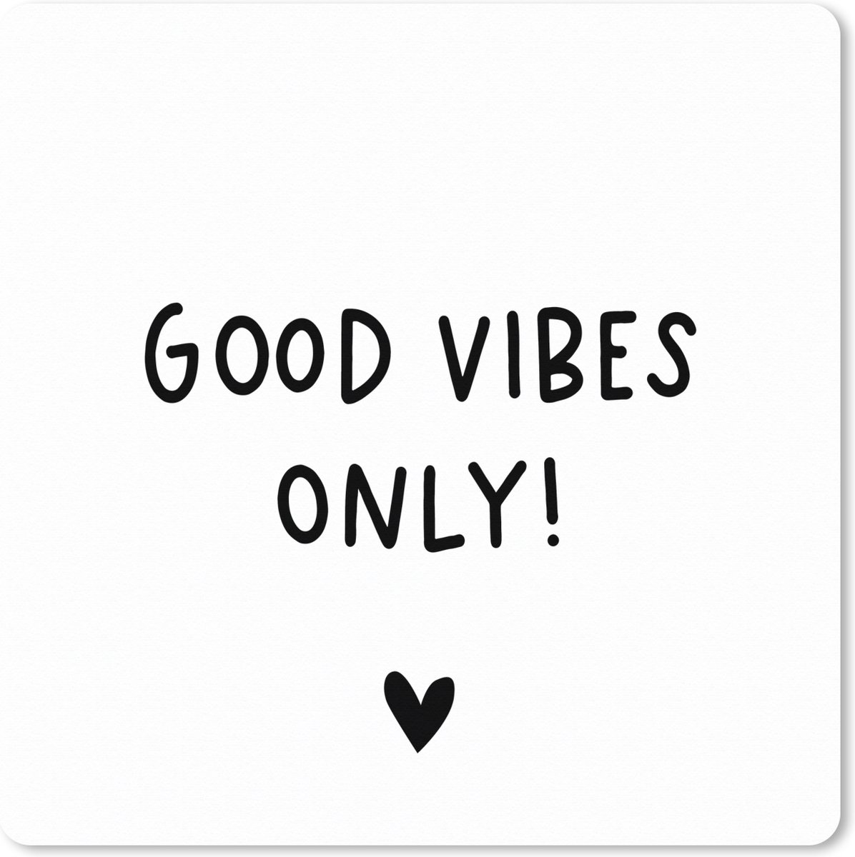 Muismat XXL 40x40 cm - Bureau onderlegger - Bureau mat Engelse quote "Good vibes only!" met een hartje op een witte achtergrond - Bureaumat - Gaming mousepad xl - Bureaulegger groot - Computer deskmat