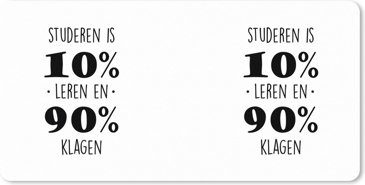 Muismat XXL 120x60 cm - Bureau onderlegger - Bureau mat Studie - Studeren - Quotes - Studeren is 10% leren en 90% klagen - Bureaumat - Gaming mousepad xl - Bureaulegger groot - Computer deskmat