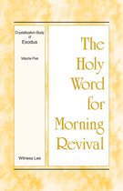 The Holy Word for Morning Revival - Crystallization-study of Exodus 5 - The Holy Word for Morning Revival - Crystallization-study of Exodus, Volume 5