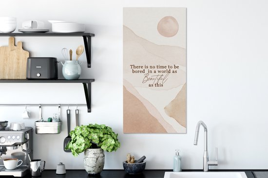Canvas Schilderij Spreuken - Quotes - There is no time to be bored in a world as beautiful as this - 40x80 cm - Wanddecoratie