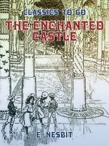 Classics To Go - The Enchanted Castle