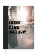 Notitieboek - Schrijfboek - 'Bros don't let bros forget leg day' - Sport - Quotes - Spreuken - Notitieboekje klein - A5 formaat - Schrijfblok