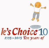 K's Choice 10: 1993-2003 Ten Years Of