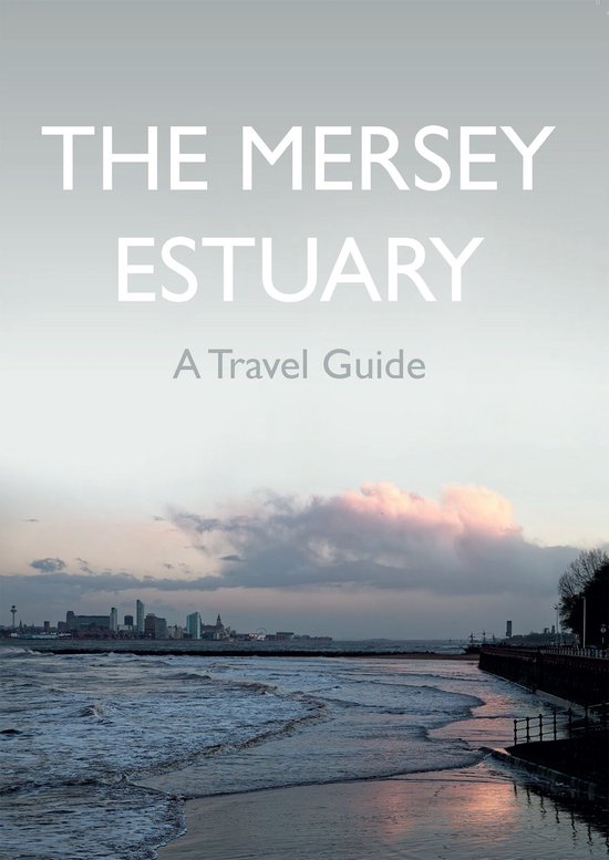 The Mersey Estuary: A Travel Guide - cover