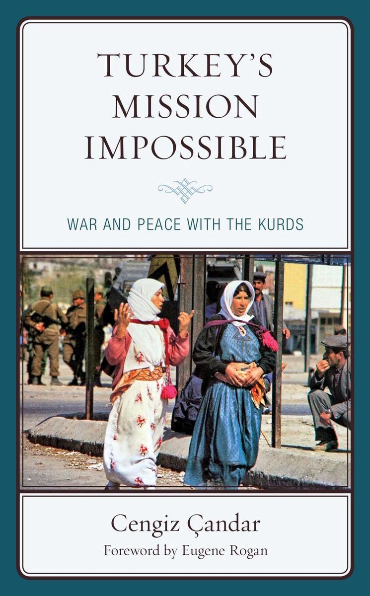 Kurdish Societies, Politics, and International Relations - Turkey’s Mission Impossible - Cengiz Candar