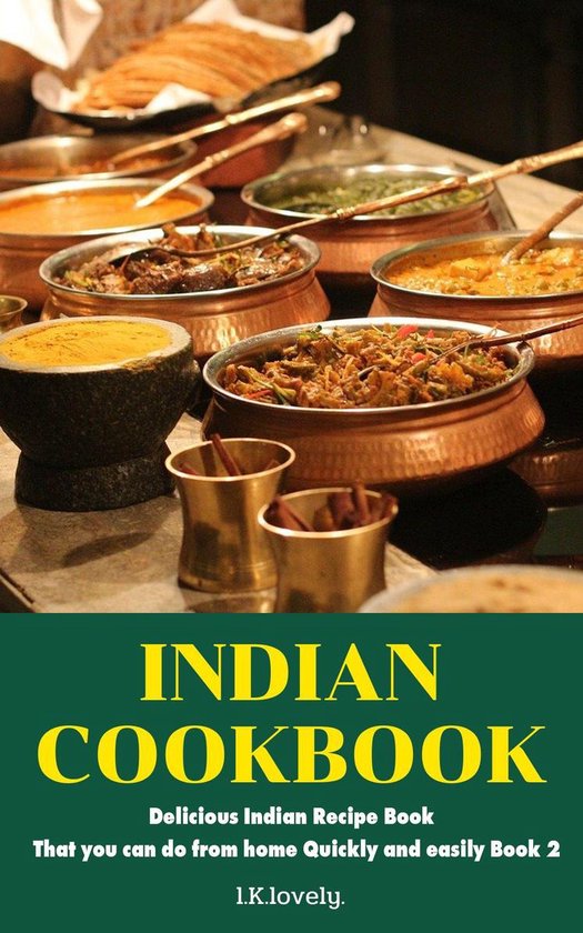 Indian Delicious 2 Indian Cookbook (ebook), L.K. Lovely