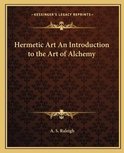 Hermetic Art an Introduction to the Art of Alchemy