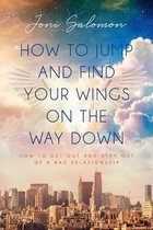 How to Jump and Find Your Wings on the Way Down