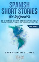 Easy Spanish Stories 2 - Spanish Short Stories for Beginners:10 Exciting Short Stories to Easily Learn Spanish & Improve Your Vocabulary