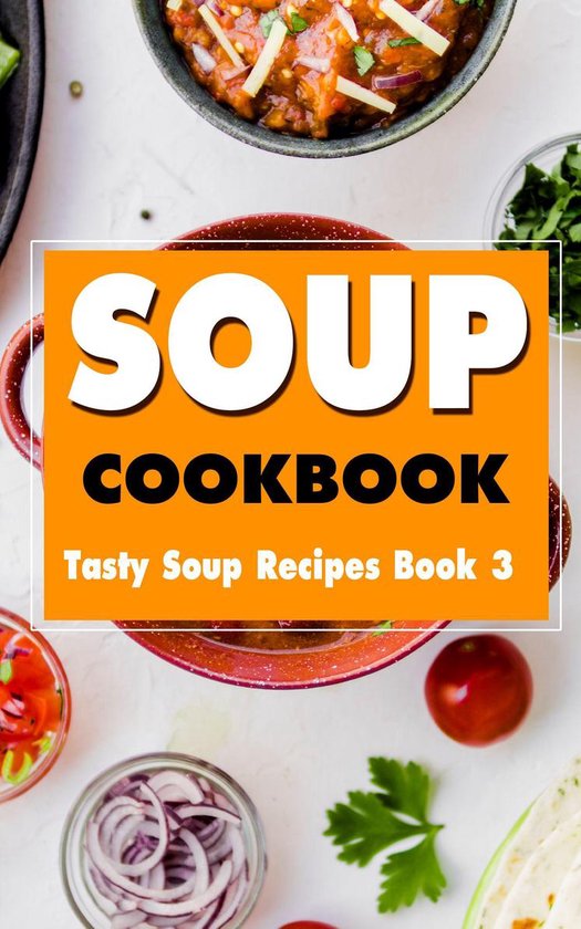 Tasty Soup 3 Soup Cookbook (ebook), L.K. Lovely 1230003991367