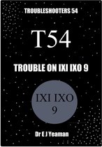 Trouble on Ixi Ixo 9 (Troubleshooters 54)