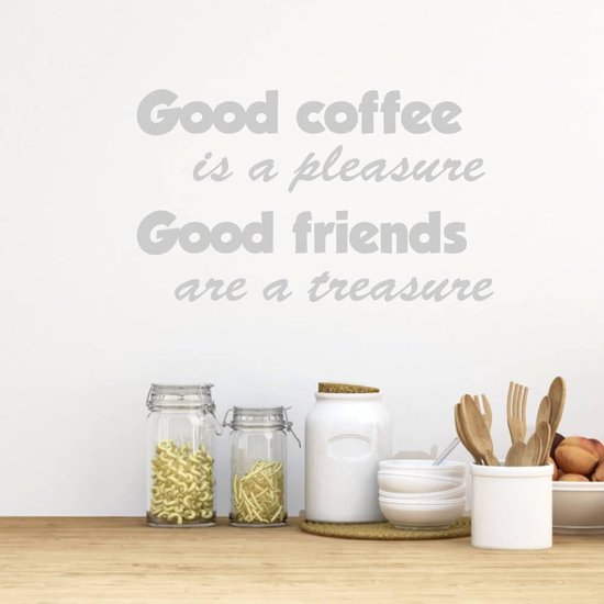 Muursticker Good Coffee Is A Pleasure. Good Friends Are A Treasure - Zilver - 160 x 100 cm - keuken alle