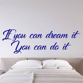 Muursticker If You Can Dream It You Can Do It - Donkerblauw - 120 x 37 cm - slaapkamer engelse teksten