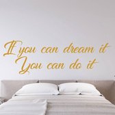 Muursticker If You Can Dream It You Can Do It Engels - Goud - 80 x 25 cm - taal - engelse teksten slaapkamer alle