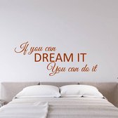 Muursticker If You Can Dream It You Can Do It - Bruin - 80 x 33 cm - slaapkamer alle