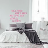 Muursticker Om Je Dromen Waar Te Maken Moet Je Wel Eerst Wakker Worden -  Roze -  140 x 98 cm  -  alle muurstickers  slaapkamer  nederlandse teksten - Muursticker4Sale