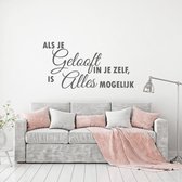 Muursticker Als Je Geloof In Jezelf, Is Alles Mogelijk -  Donkergrijs -  120 x 61 cm  -  alle muurstickers  slaapkamer  woonkamer  nederlandse teksten - Muursticker4Sale