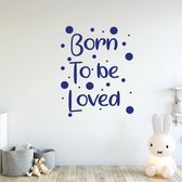 Muursticker Born To Be Loved -  Donkerblauw -  48 x 60 cm  -  alle muurstickers  engelse teksten  baby en kinderkamer - Muursticker4Sale