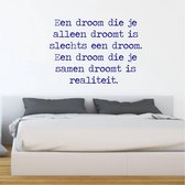 Muursticker Een Droom Die Je Alleen Droomt Is Slechts Een Droom -  Donkerblauw -  100 x 70 cm  -  nederlandse teksten  slaapkamer  alle - Muursticker4Sale
