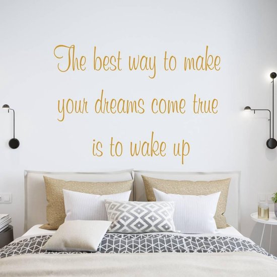 Muursticker The Best Way To Make Your Dreams Come True Is To Wake Up - Goud - 120 x 87 cm - slaapkamer alle