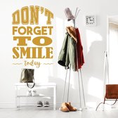 Muursticker Don’t Forget To Smile Today -  Goud -  106 x 160 cm  -  alle muurstickers  woonkamer  engelse teksten - Muursticker4Sale