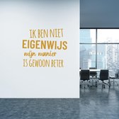 Muursticker Ik Ben Niet Eigenwijs -  Goud -  100 x 85 cm  -  alle muurstickers  nederlandse teksten  bedrijven - Muursticker4Sale