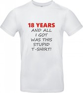 18 Jaar Verjaardag Cadeau - 18 jaar verjaardag - T-shirt 18 years and all i got was this stupid - L - Wit