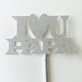 Taartdecoratie versiering| Taart topper | Cake topper | I Love U Papa | Zilver Glitter |14 cm | karton