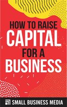 How To Raise Capital For A Business
