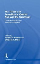 Politics of Transition in Central Aisa And the Caucasus